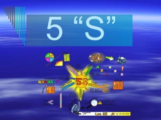 5 “S” 