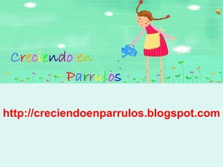 http://creciendoenparrulos.blogspot.com
 