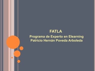 FATLA Programa de Experto en Elearning Patricio Hernán Poveda Arboleda 