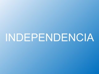 INDEPENDENCIA
 