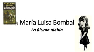 María Luisa Bombal
La última niebla
 