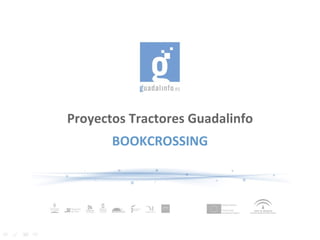Proyectos Tractores Guadalinfo BOOKCROSSING 