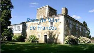 Pazo de Vilar
de Francos
Brais Castro,Diego Cambón, Ismael Fernández
 