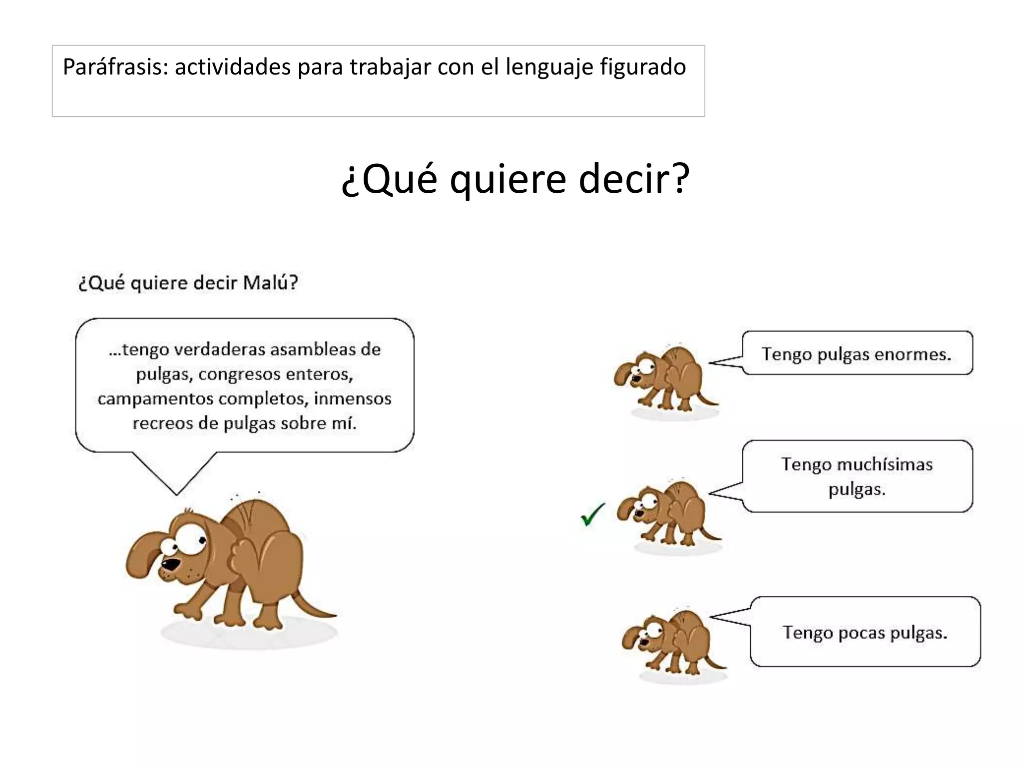 ¿Qué quiere decir?
Paráfrasis: actividades para trabajar con el lenguaje figurado
 