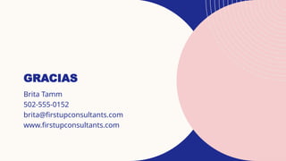 GRACIAS
Brita Tamm
502-555-0152
brita@firstupconsultants.com
www.firstupconsultants.com
 