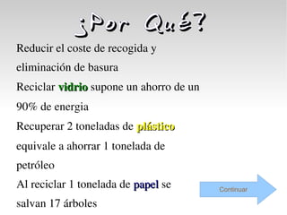 ¿Por Qué? Reducir el coste de recogida y 