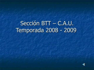 Sección BTT – C.A.U.
Temporada 2008 - 2009
 