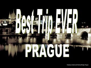 Best Trip EVER PRAGUE 