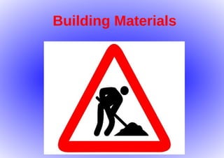 Building   Materials 