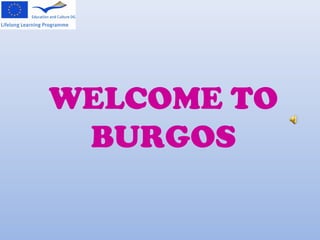 WELCOME TO
BURGOS
 