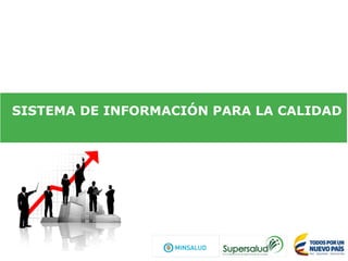 SISTEMA DE INFORMACIÓN PARA LA CALIDAD
 