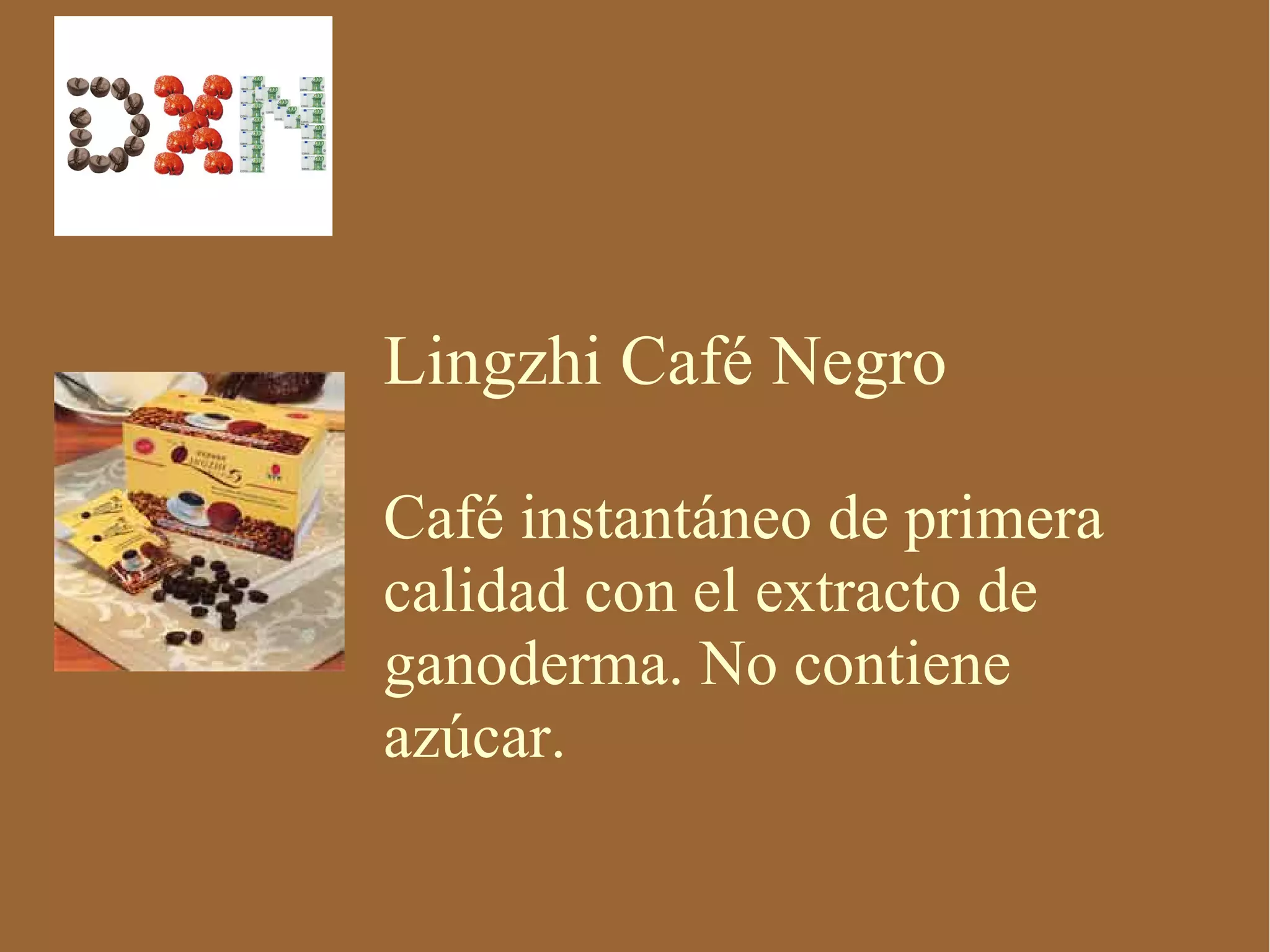 Lingzhi Café Negro

Café instantáneo de primera
calidad con el extracto de
ganoderma. No contiene
azúcar.
 