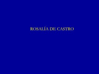 ROSALÍA DE CASTRO 