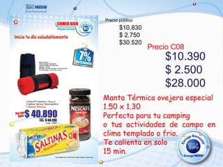 Precio público
       $10.830
       $ 2.750
       $30.520
                 Precio C08
                     $10.390
                     $ 2.500
                     $28.000
Manta Térmica ovejera especial
1.50 x 1.30
Perfecta para tu camping
o tus actividades de campo en
clima templado o frio.
Te calienta en solo
15 min.
 