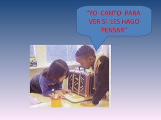 “YO CANTO PARA
 VER SI LES HAGO
    PENSAR”
 