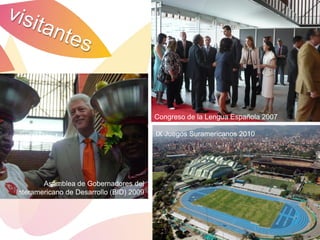 Congreso de la Lengua Española 2007

                                          IX Juegos Suramericanos 2010




        Asamblea de Gobernadores del
Interamericano de Desarrollo (BID) 2009
 