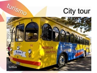 City tour


                                  Congreso Lengua Española 2007




          50° Asamblea BID 2009




turibus
 