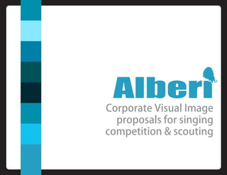 Corporate Visual Image
  proposals for singing
competition & scouting
 