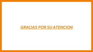 GRACIAS POR SU ATENCION
 