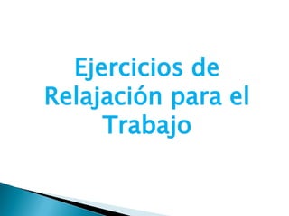 Ejercicios de Relajación para el Trabajo  