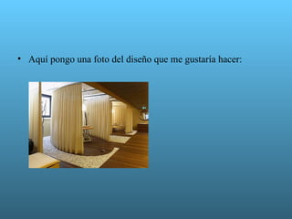 • Aquí pongo una foto del diseño que me gustaría hacer:
 