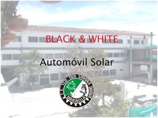 BLACK & WHITE
Automóvil Solar
 