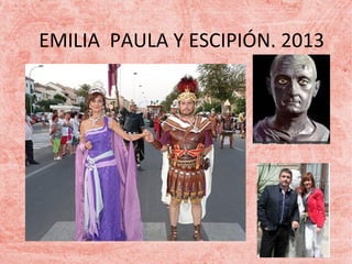 EMILIA PAULA Y ESCIPIÓN. 2013

 