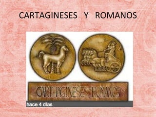 CARTAGINESES Y ROMANOS

 