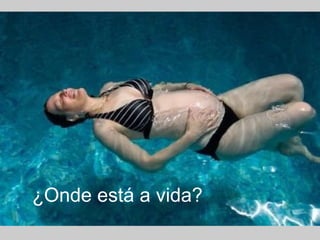 ¿Onde está a vida?
 