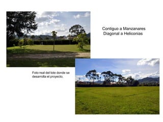 Vía La Ceja – San Antonio:
Calle 27 con carrera 16.
Foto real del lote donde se
desarrolla el proyecto.
 