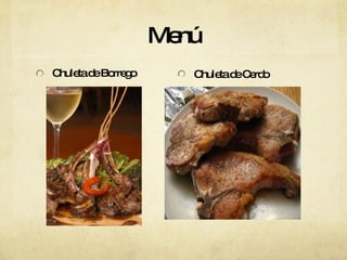 Menú Chuleta de Borrego Chuleta de Cerdo 