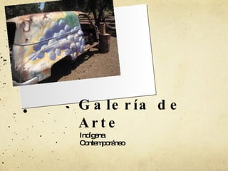 Galería de Arte  Indígena  Contemporáneo 