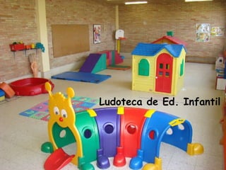 Ludoteca de Ed. Infantil
 