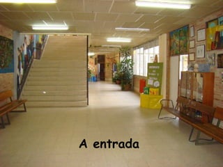 A entrada
 