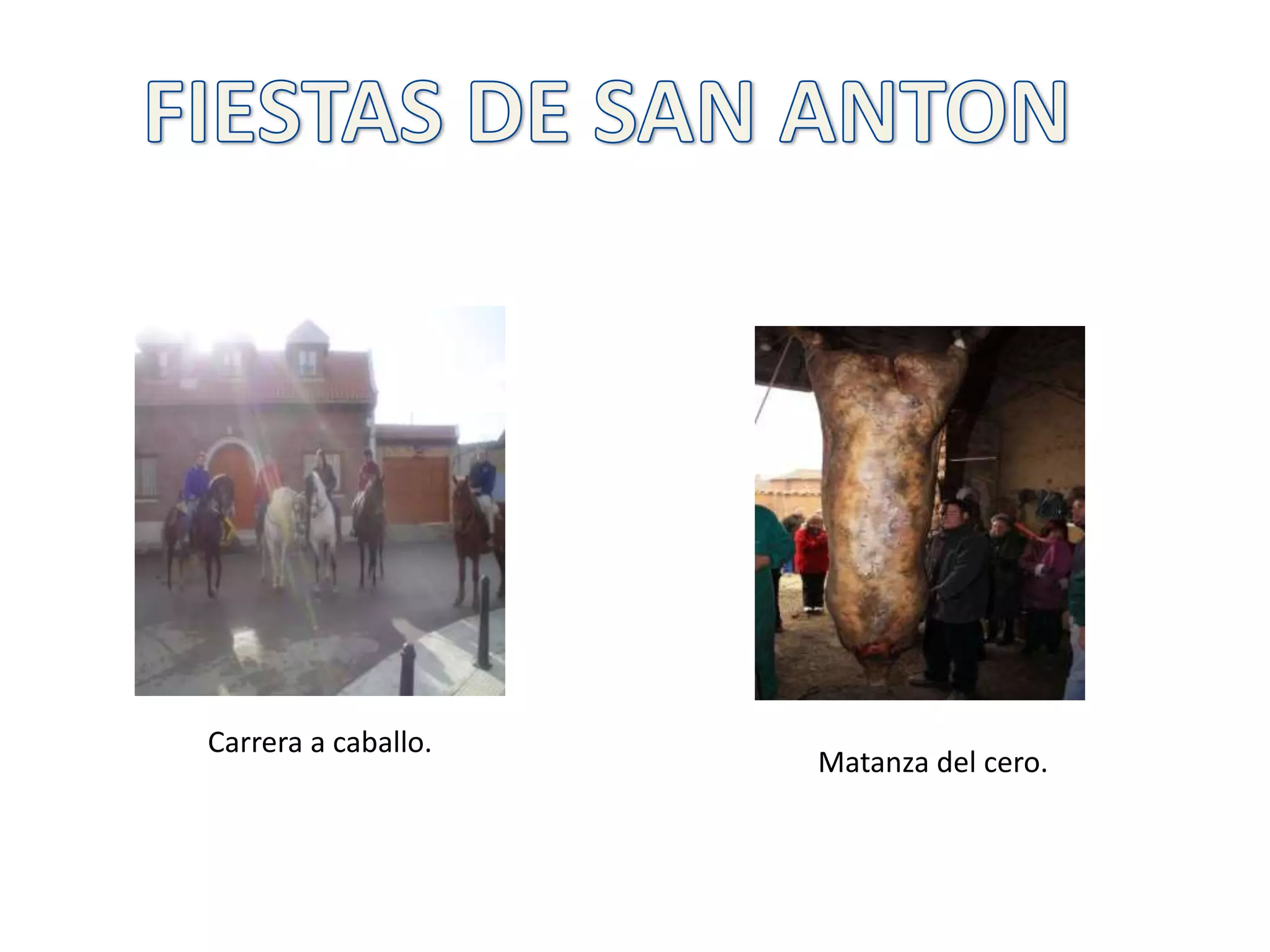 Carrera a caballo.
Matanza del cero.