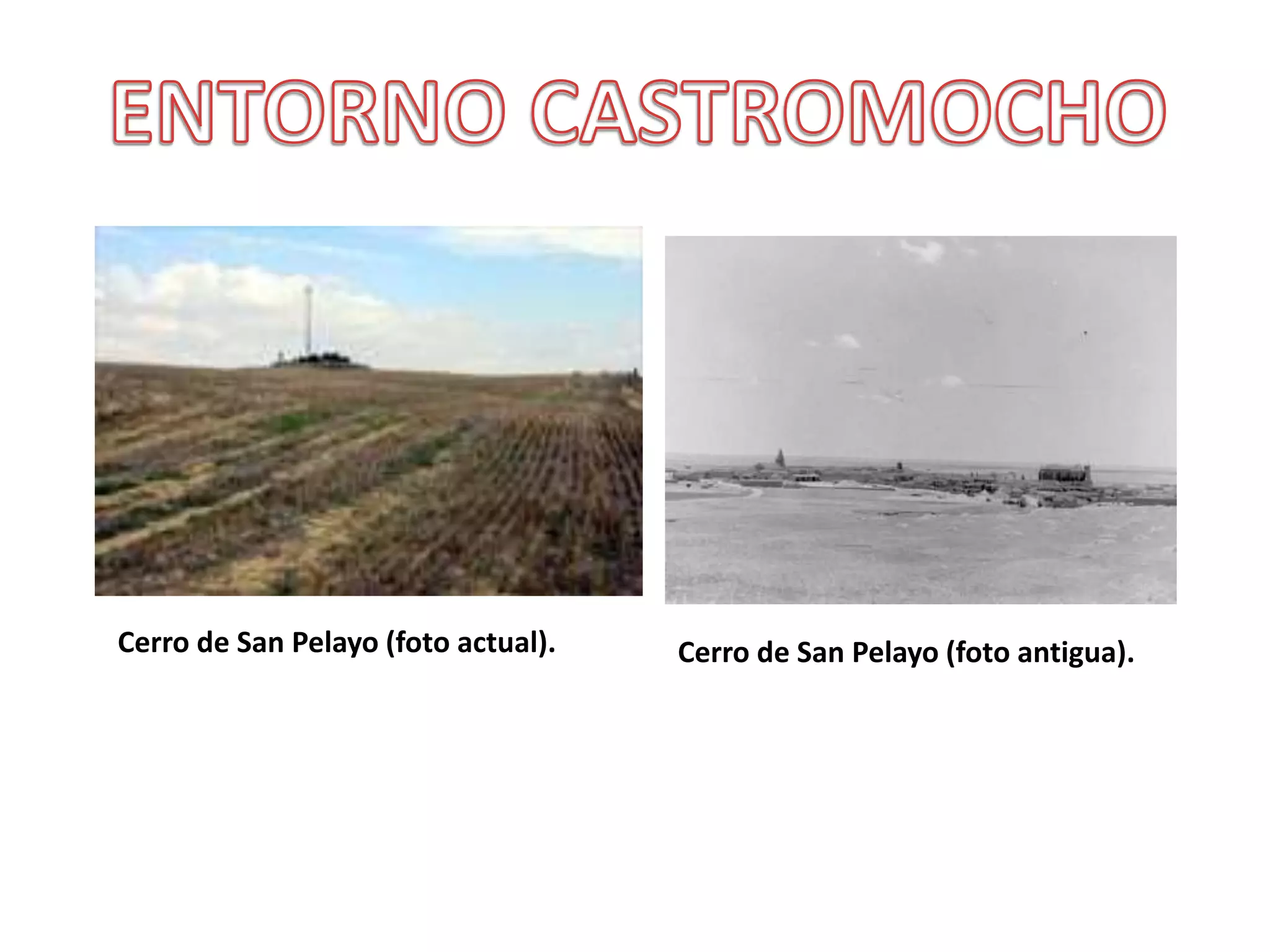 Cerro de San Pelayo (foto actual). Cerro de San Pelayo (foto antigua).