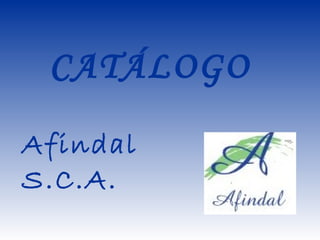 CATÁLOGO Afindal S.C.A. 