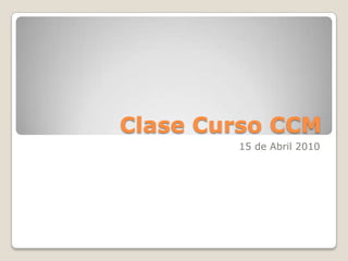 Clase Curso SMM Abril 2010 