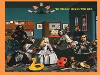 “Las meninas”, Equipo Crónica 1980.

 