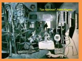 “Las Meninas”, Pablo Picasso.

 