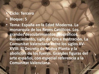 • Ciclo: Tercero
• Bloque: 5
• Tema: España en la Edad Moderna. La
monarquía de los Reyes Católicos. Los
grandes descubrim...