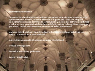 •

Normativa autonómica

•

Se potenciara la adquisicion de valores que deben estar siempre presentes en el
aprendizaje de...