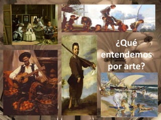 ¿Qué
entendemos
por arte?

 