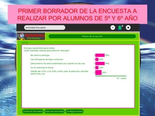 PRIMER BORRADOR DE LA ENCUESTA A
REALIZAR POR ALUMNOS DE 5º Y 6º AÑO
 