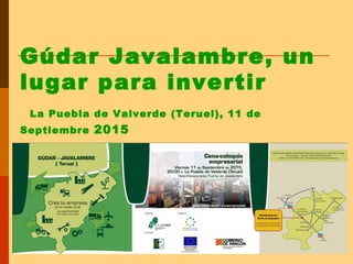 Gúdar Javalambre, un
lugar para invertir
La Puebla de Valverde (Teruel), 11 de
Septiembre 2015
 