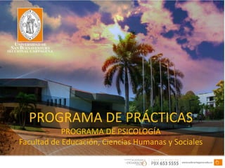 PROGRAMA DE PRÁCTICAS
PROGRAMA DE PSICOLOGÍA
Facultad de Educación, Ciencias Humanas y Sociales
 
