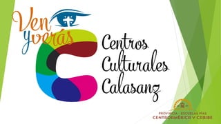 Centros
Culturales
Calasanz
 
