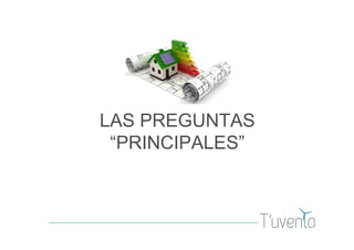 LAS PREGUNTAS
“PRINCIPALES”
 
