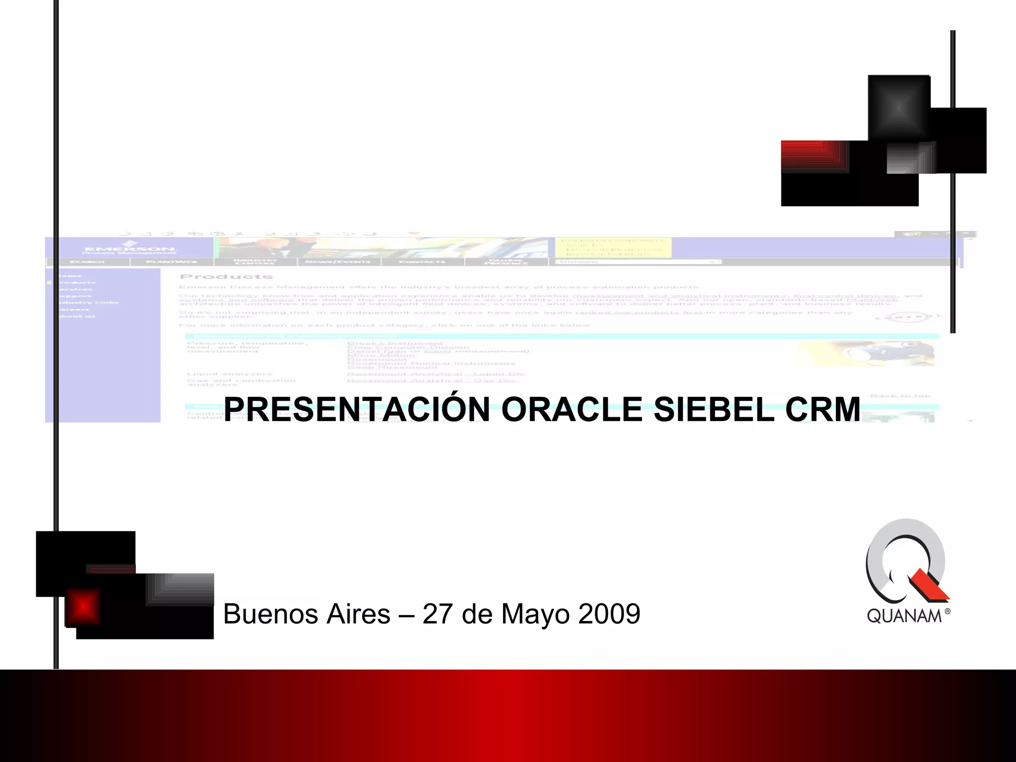 PRESENTACIÓN ORACLE SIEBEL CRM Buenos Aires – 27 de Mayo 2009 