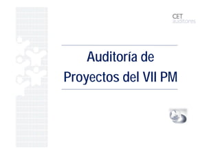 Auditoría de
Proyectos del VII PM
 